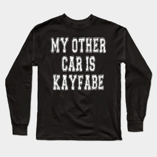 My Other Car is KayFabe Long Sleeve T-Shirt